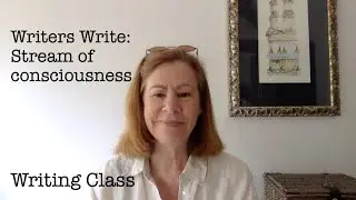 Writers Write Writing Class - Stream of consciousness