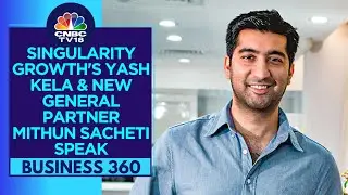 Singularity Growth Ropes In Mithun Sacheti As General Partner | CNBC TV18