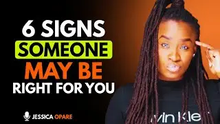 6 signs someone may be right for you