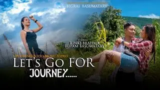 Let's Go For Journey || official Bodo Music Video 2021 ||