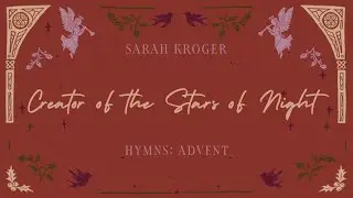 Creator of the Stars of Night | Lyric Video | Sarah Kroger