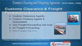 Customs Clearance by Trinitys Clearing And Shipping Agencies Chennai