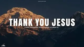 THANK YOU JESUS // INSTRUMENTAL SOAKING WORSHIP // SOAKING WORSHIP MUSIC