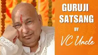 GURUJI'S SATSANG BY VC UNCLE | NEW SANGAT | BLESSED SATSANG
