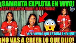 😡SAMANTA NO LO PUEDE CREER! ¡ELLA NO DEBIO SALIR! ¿PRODUCCION ESTA COMETIENDO FRAUDES? ESTO ADELANTÓ