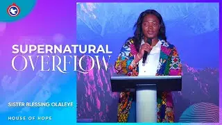 Supernatural Overflow: Examples and Hindrances | Sister Blessing Olaleye