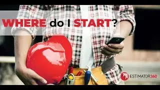 Where do I start on Estimator360?