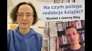 Na czym polega redakcja książki? Wywiad z Joanną Miką