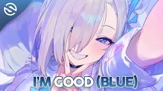 Nightcore - I'm Good (Blue) (Emilio) - Lyrics