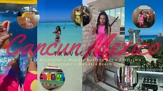 Travel Diary 01: CANCUN MEXICO | 24K Nightclub, Mandala Beach Club, Porfirio's Restaurant |