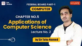 FBISE | Computer Part 1 | Applications of Computer Science| Lecture 2 | Sir Taha Naveed | ICS | NBF