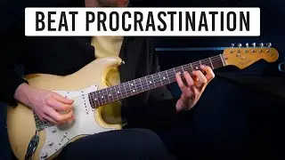 How to Beat Procrastination on Guitar and Improve Your Focus When Practicing