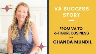 VA SUCCESS STORY: From Virtual Assistant to 6-Figure Business with Chanda Mundil