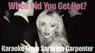 When Did You Get Hot? - Karaoke With Backing Vocals From Sabrina Carpenter