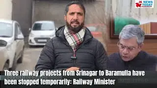 Three railway projects from Srinagar to Baramulla have been stopped temporarily: Railway Minister