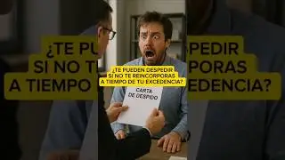 &iquest;TE PUEDEN DESPEDIR SI NO TE REINCORPORAS A TIEMPO DE TU EXCEDENCIA? STSTJ MADRID 12-2-2025