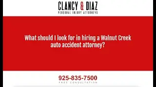 What Should I Look for in Hiring a Walnut Creek Auto Accident Attorney?