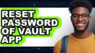 How to Reset Password of Vault App - Step by Step