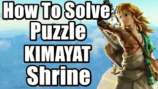 The Legend of Zelda : Tears of the Kingdom - KIMAYAT Shrine Location and Puzzle Solution Full Guide