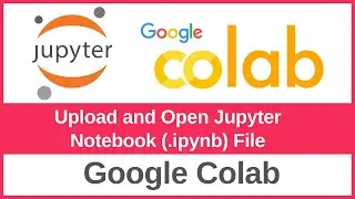 How to Upload and Open Jupyter Notebook (.ipynb) File in Google Colab | Easy Tutorial