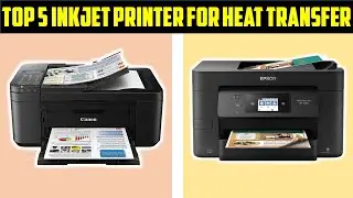 ✅Best Inkjet Printer For Heat Transfer In 2022-Top 6 Heat Transfer Printer Reviews