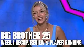 Big Brother 25 Week 1 Recap, Review & Player Rankings