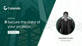 [Webinar] Secure the data of your projects  - Leonardo, CTO at Catenda