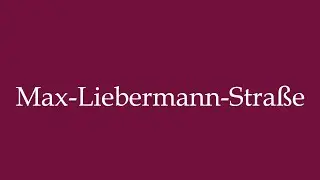 How to Pronounce ''Max-Liebermann-Stra&szlig;e'' (Max-Liebermann street) Correctly in German
