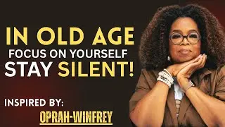 In Old Age, Focus on Yourself and Stay Silent | Motivational Speech About Peace & Self-Respect