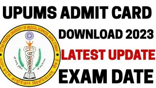 UPUMS NURSING OFFICER ADMIT CARD DOWNLOAD 2023 || LATEST UPDATE UPUMS EXAM DATE NOTIFICATION ||
