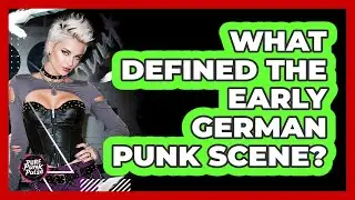 What Defined the Early German Punk Scene?