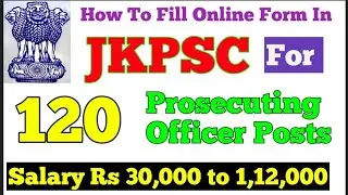 JKPSC 120 Prosecuting Officer Posts Online Form Kaise Bhare 2022. How to Fill JKPSC Online Form 2022