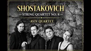 Schostakovich - String Quartet no. 8  Aviv Quartet