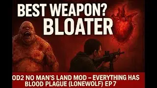 Best Weapon? BLOATER! | SOD2 No Man&rsquo;s Land Mod &ndash; Everything Has Blood Plague (LoneWolf) Ep. 7