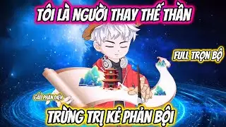 Tôi là Người Thay Thế Thần Trừng Trị Kẻ Phản Bội | Gấu Phản Diện