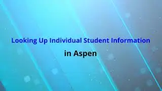 Aspen:  Looking Up Individual Student Information