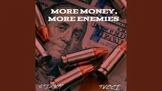 More Money More Enemies (feat. 2CCI)
