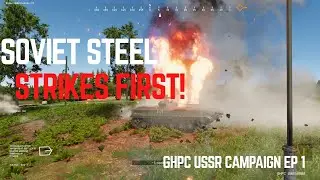Soviet Steel Strikes First! | GHPC USSR Campaign Ep 1