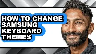 How to Change Samsung Keyboard Themes - Step by Step