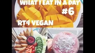 WHAT I EAT IN A DAY #6 | RT4 VEGAN