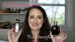 Comforting Perfumes For Stressful Times || Fragrances That Bring Me Peace