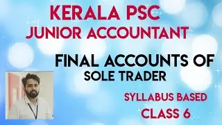 KERALA PSC JUNIOR ACCOUNTANT CLASS 6/FINAL ACCOUNTS OF SOLE TRADER/TRADING ACCOUNT