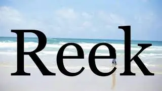 How To Pronounce Reek🌈🌈🌈🌈🌈🌈Pronunciation Of Reek