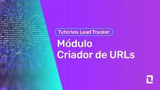 Tutorial Lead Tracker - Módulo Criador de URLs