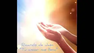 Ricardo de Jaén *Tu amor me llena*