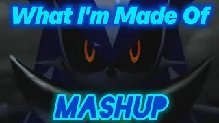 Sonic Heroes Mix - What I'm Made Of | Ultra Mashup!!