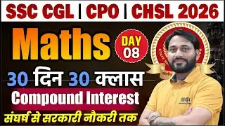 SSC CGL | CPO | CHSL 2026 Maths DAY 08 🔥 | Compound Interest One Shot | 30 दिन 30 क्लास | Abhay Sir