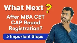 What next after MBA CET CAP Round Registration? 3 Important Steps