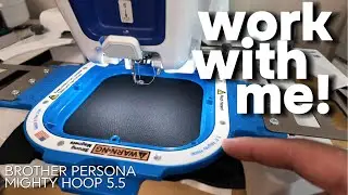 Embroidering Patches on Brother Persona, 5.5 Mighty Hoop, Work With Me, Keep on Stitching