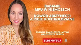 MPU w Niemczech I Picie kontrolowane a dowód abstynencji I MPU po polsku I Testy MPU I